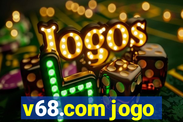 v68.com jogo